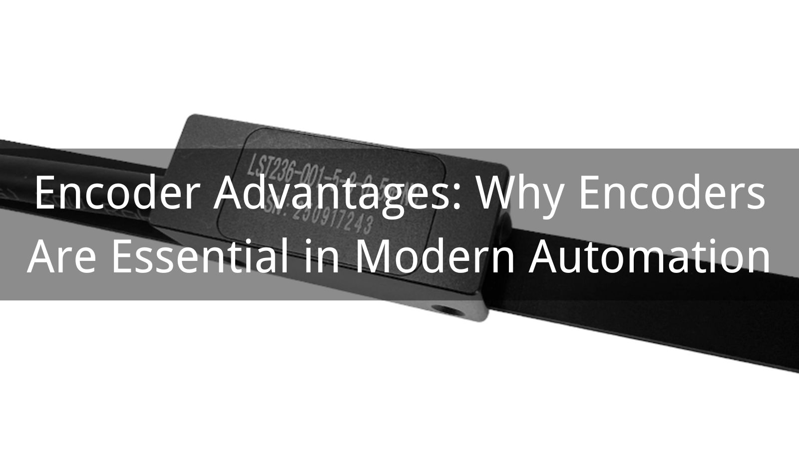 Encoder Advantages: Why Encoders Are Essential in Modern Automation